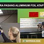 Cara Pasang Aluminium Foil Pada Atap